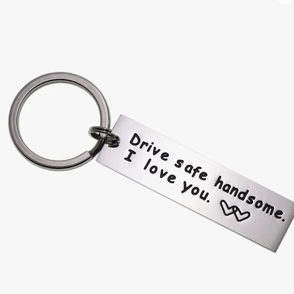 Drive safe handsome I love you keychain